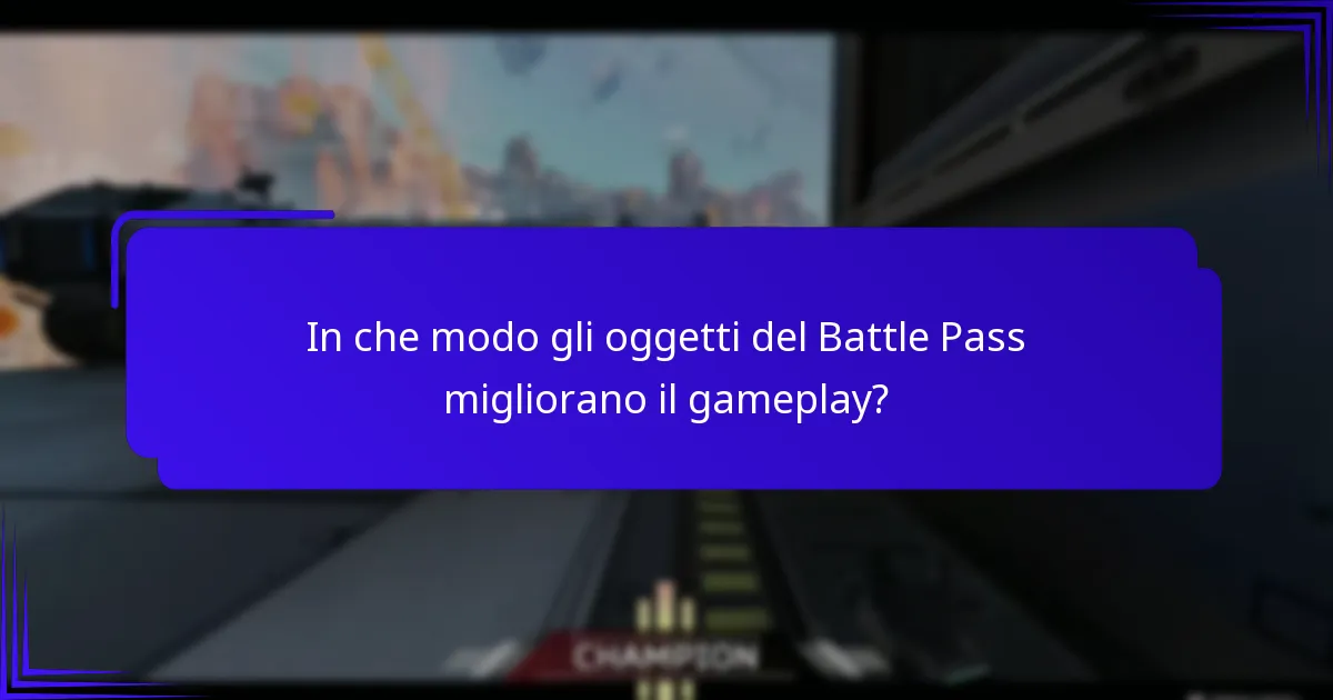In che modo gli oggetti del Battle Pass migliorano il gameplay?