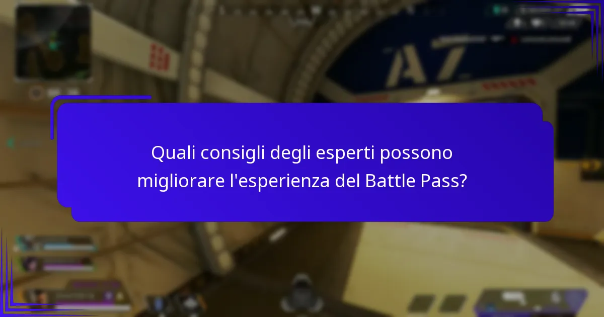 Quali consigli degli esperti possono migliorare l’esperienza del Battle Pass?