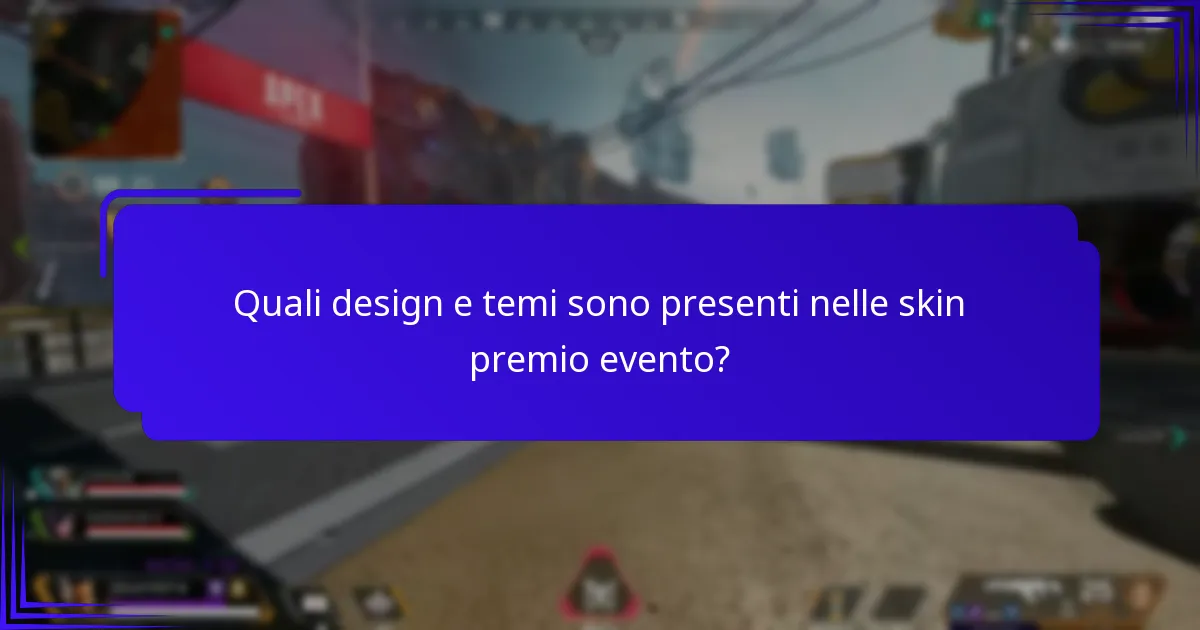 Quali design e temi sono presenti nelle skin premio evento?