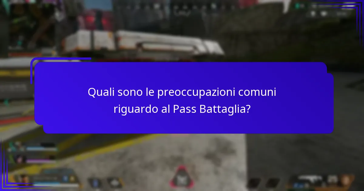 Quali sono le preoccupazioni comuni riguardo al Pass Battaglia?