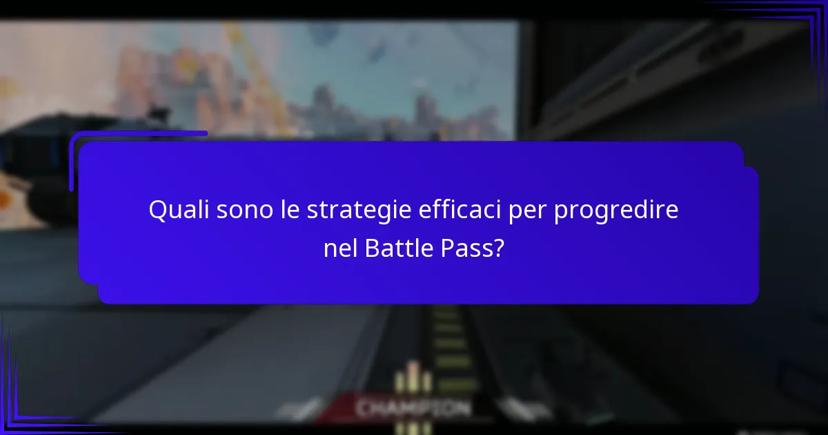 Quali sono le strategie efficaci per progredire nel Battle Pass?